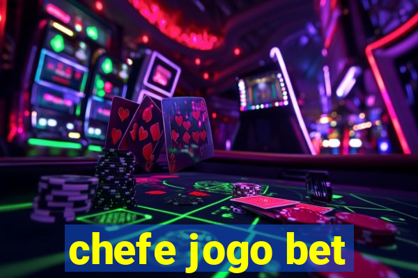 chefe jogo bet